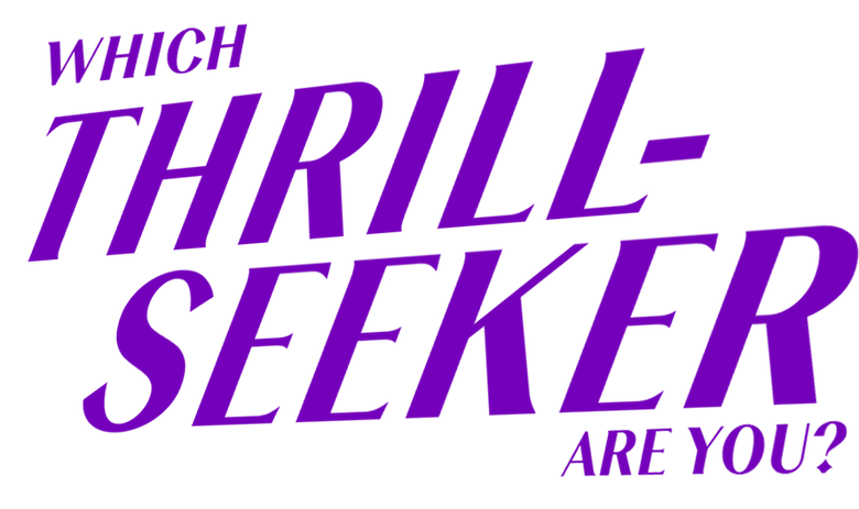 Which Thrill-Seeker Are You?
